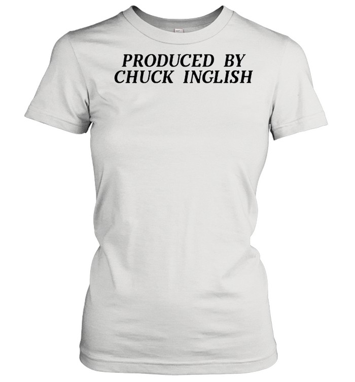 Produced By Chuck Inglish shirt Classic Women's T-shirt
