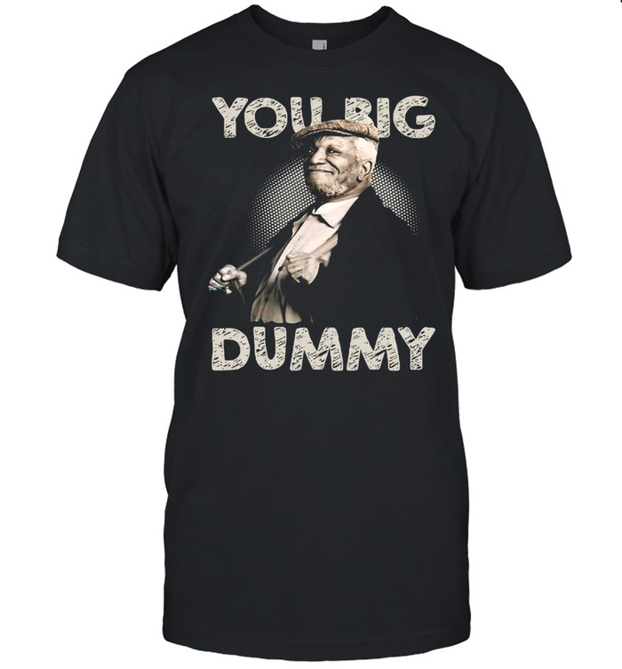 You Big Dummy Is The Legend T-shirt Classic Men's T-shirt