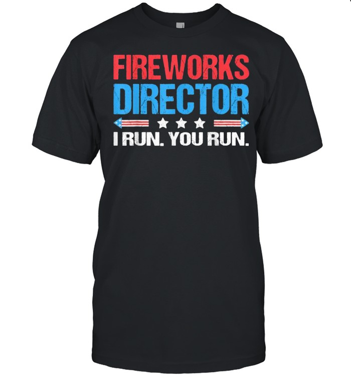 Fireworks Director – I Run You Run Funny 4th Of July T- Classic Men's T-shirt