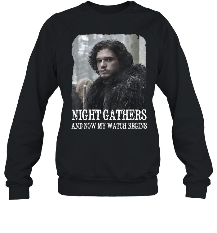 Game Of Thrones Jon Snow Night Gathers And Now My Watch Begins Portrait T-shirt Unisex Sweatshirt