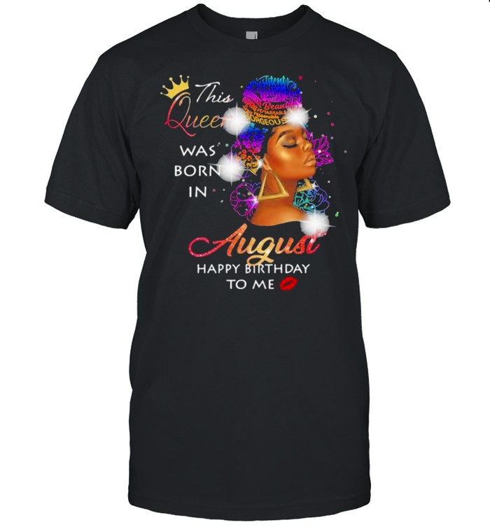 This queen was born in august happy birthday to me black woman shirt Classic Men's T-shirt