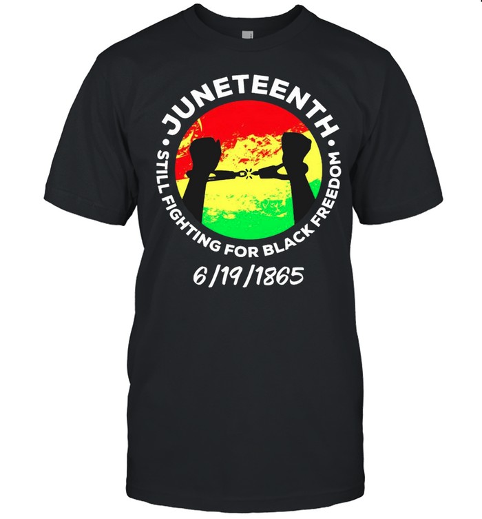 Juneteenth still fighting for black freedom shirt Classic Men's T-shirt