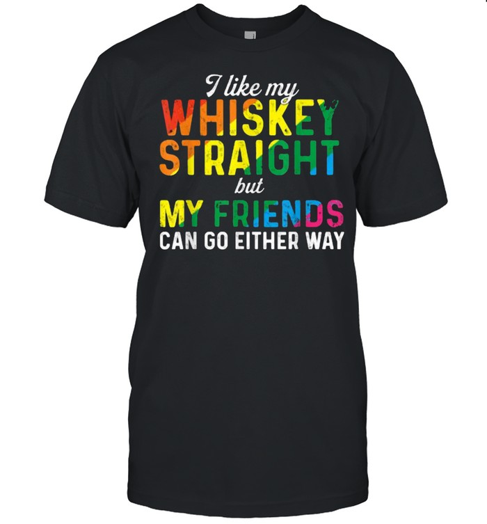 I Like My Whiskey Straight Love My LGBT Friends Gay Pride T- Classic Men's T-shirt