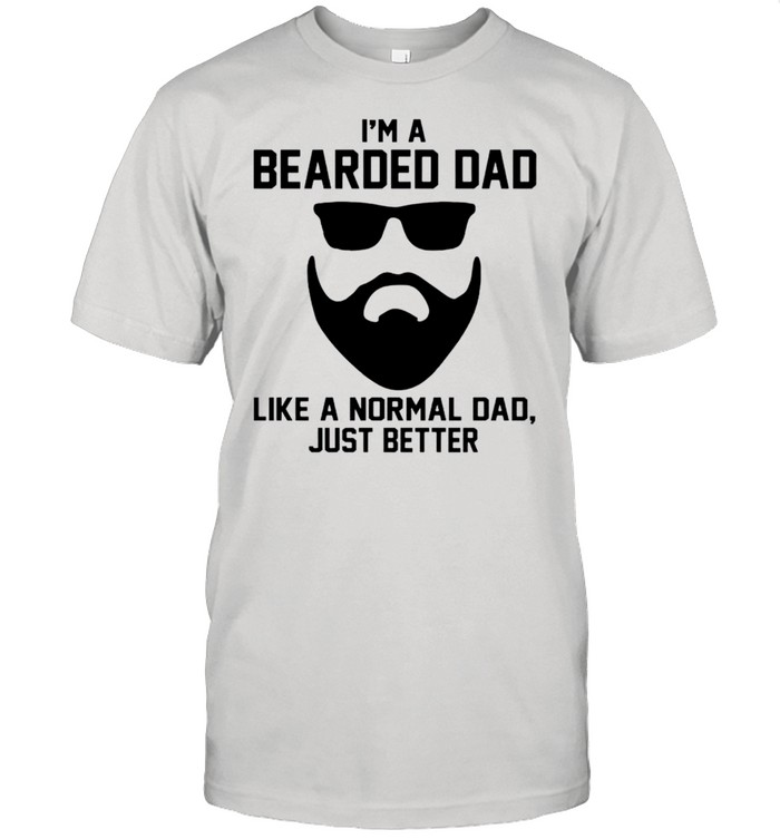 Im a bearded dad like a normal dad just better shirt Classic Men's T-shirt