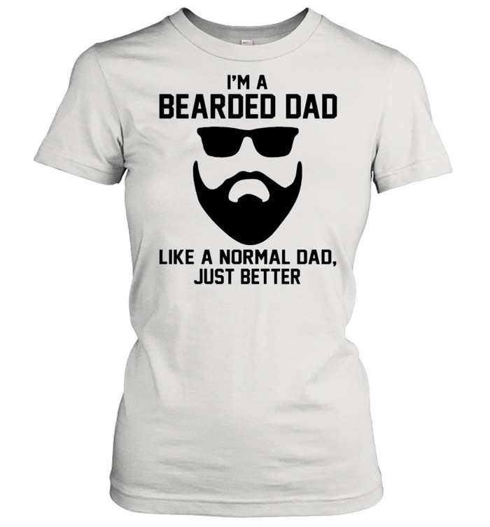 Im a bearded dad like a normal dad just better shirt Classic Women's T-shirt