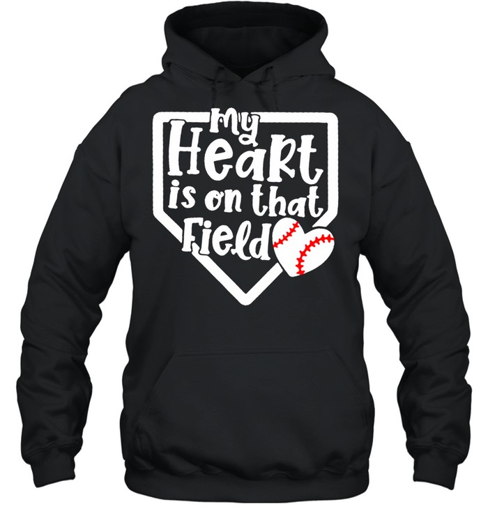 Baseball softball my heart in on that field new 2021 shirt Unisex Hoodie