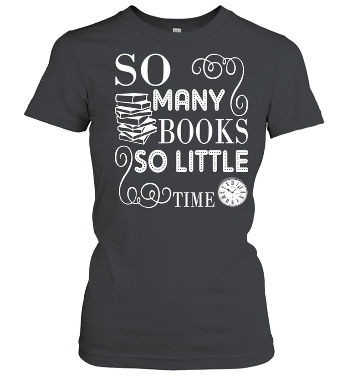 So Many Books So Little Time shirt Classic Women's T-shirt