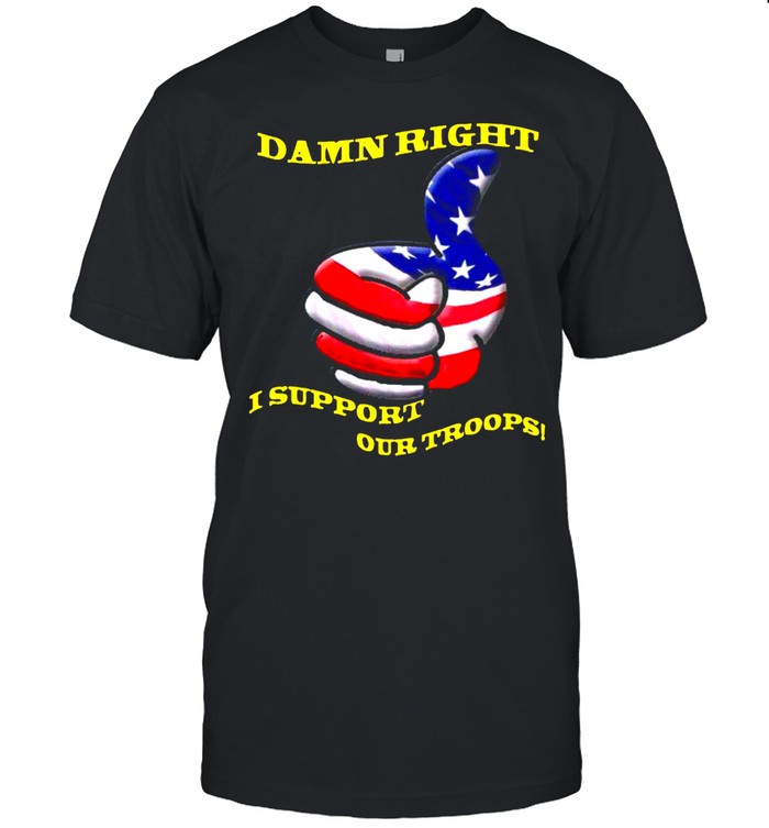 American Flag Damn Right I Support Our Troops  Classic Men's T-shirt