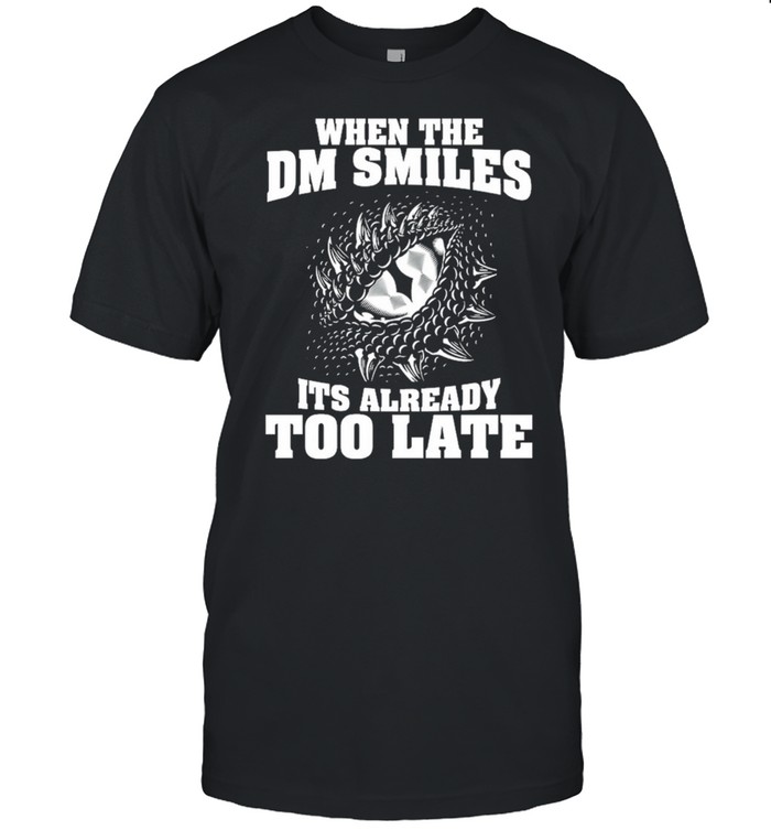 When the dm smiles its already too late shirt Classic Men's T-shirt