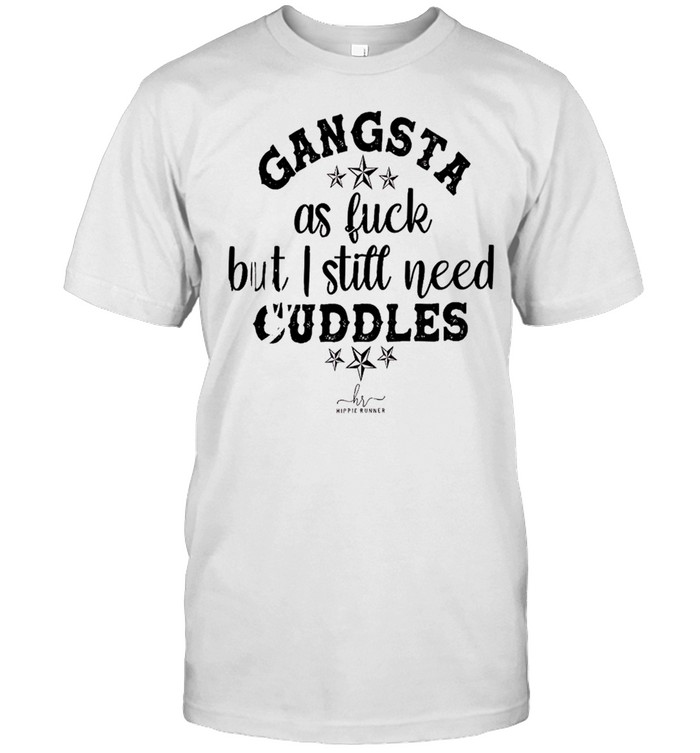 Gangsta as fuck but i still need cuddles shirt Classic Men's T-shirt