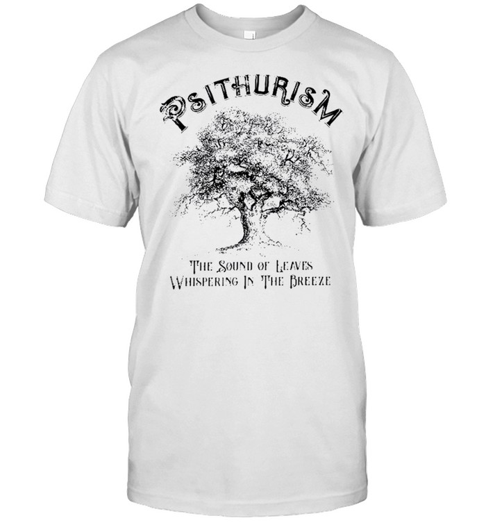 Psithurism the sound of leaves whispering in the breeze shirt Classic Men's T-shirt