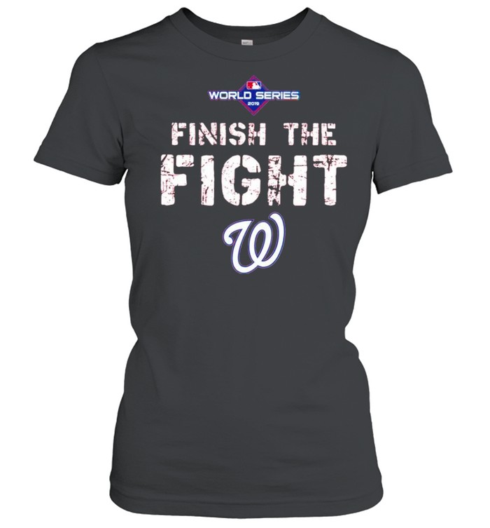 FINISH THE FIGHT WASHINGTON NATIONALS WORLD SERIES 2019 SHIRT - Tipatee