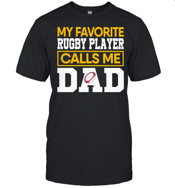 My favorite rugby player calls me dad shirt Classic Men's T-shirt