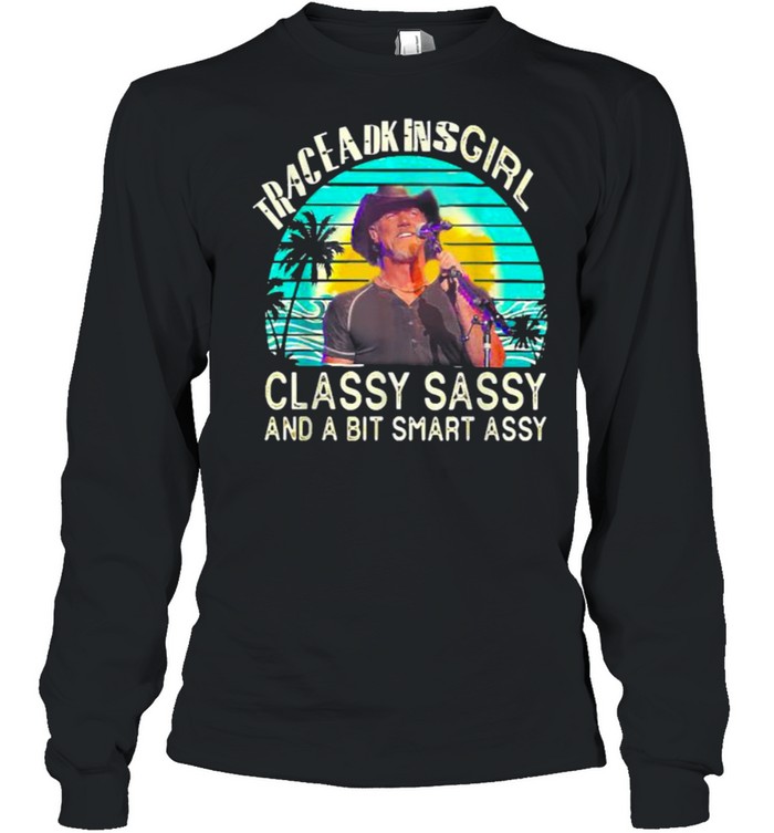 Trace Adkins Girl Classy Sassy And A Bit Smart Assy Vintage T- Long Sleeved T-shirt