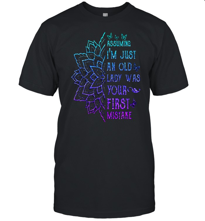 Assuming Im Just An Old Lady Was Your First Mistake shirt Classic Men's T-shirt