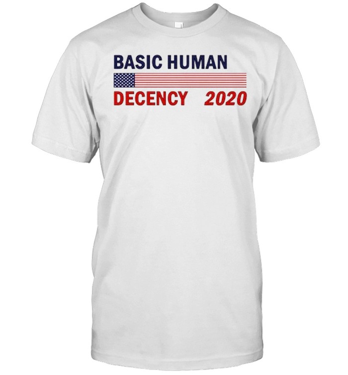Basic human decency 2020 shirt