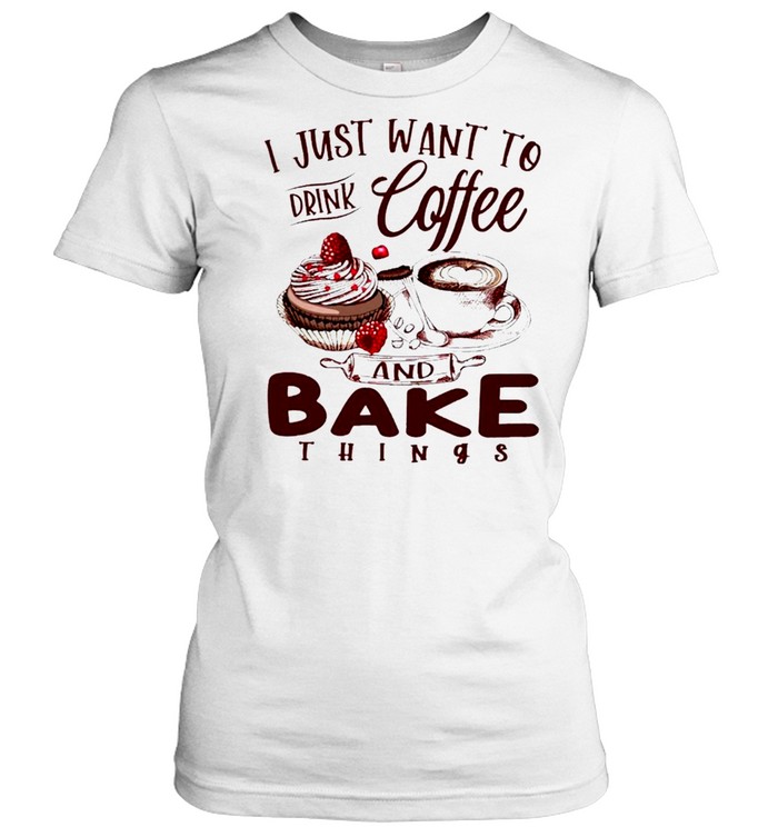 Baker T Shirt I Just Want to Bake Tee Shirt