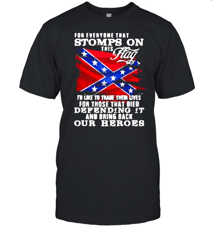 For Everyone That Stomps On This Flag I’d Like To Trade Their Live  Classic Men's T-shirt