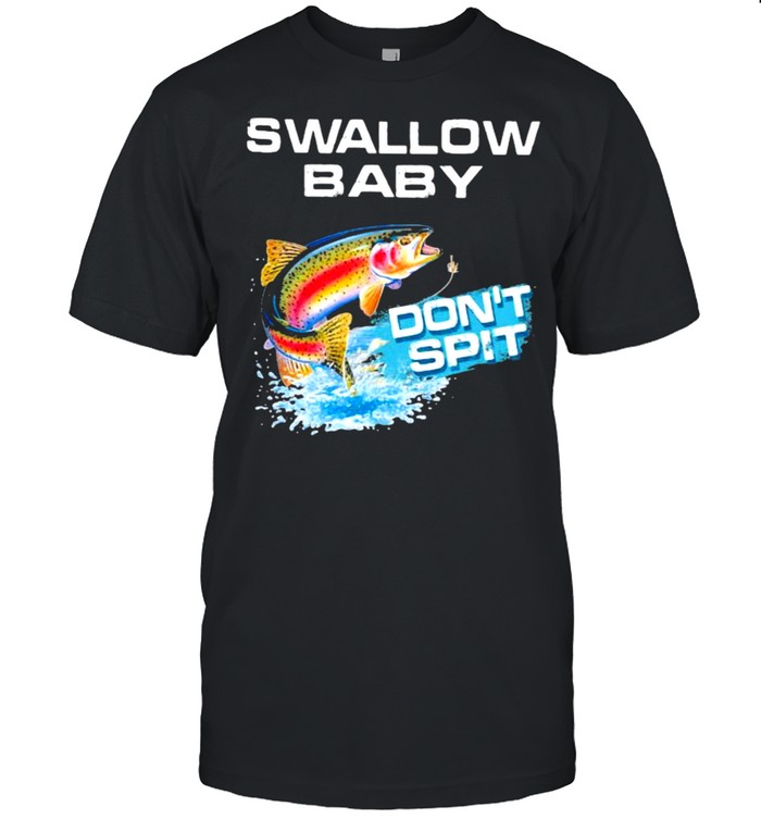 Raibown Trout Swallow Baby Don’t Spit Fishing  Classic Men's T-shirt