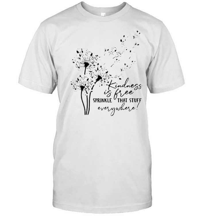 Kindness Is Free Sprinkle That Stuff Everywhere Flower  Classic Men's T-shirt