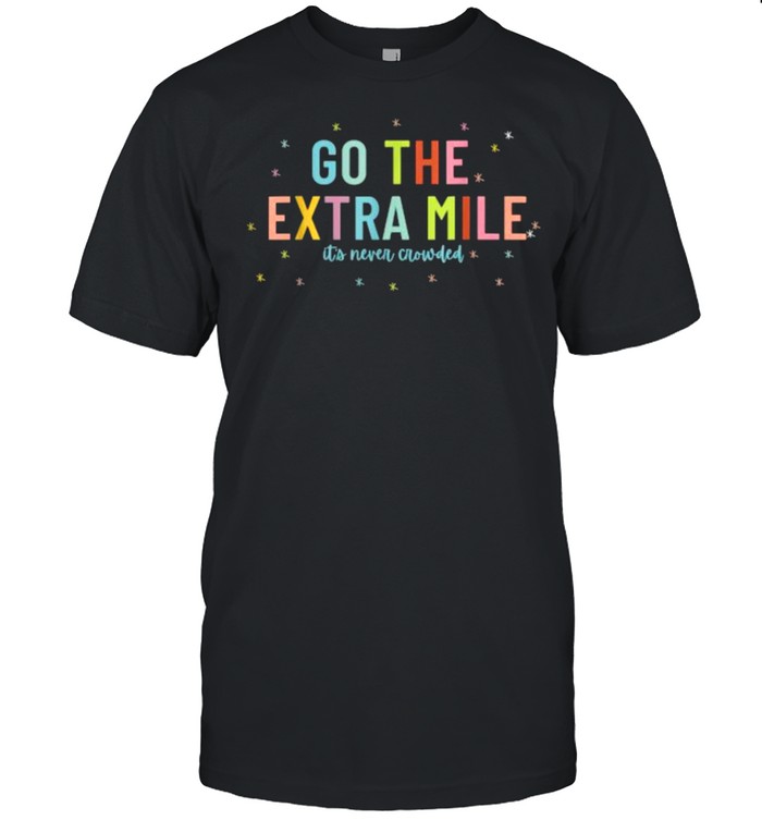 Go The Extra Mile Its Never Crowded T- Classic Men's T-shirt