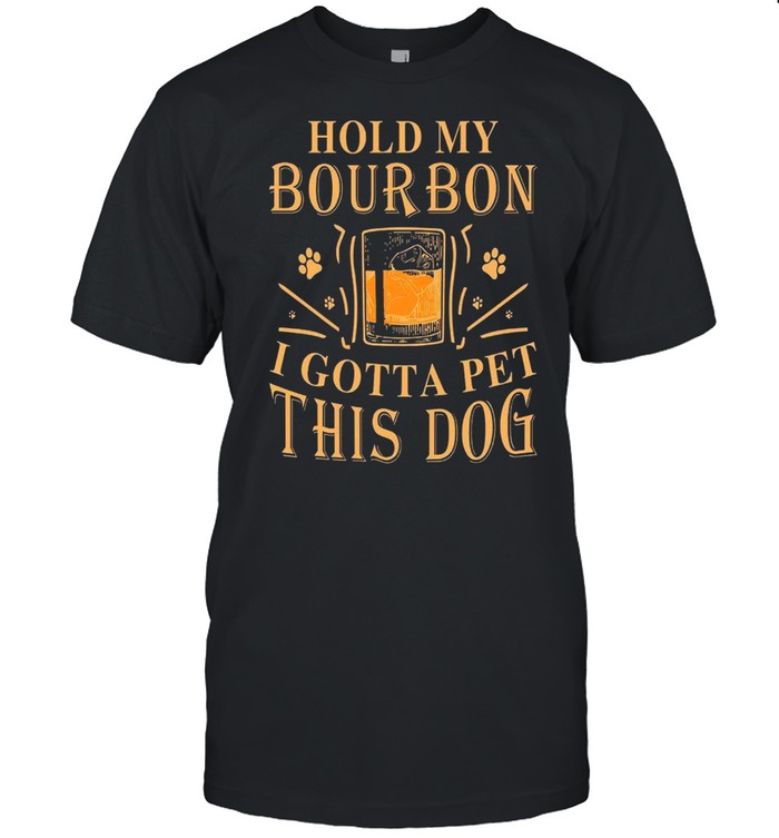 Hold My Bourbon I Gotta Pet This Dog shirt Classic Men's T-shirt