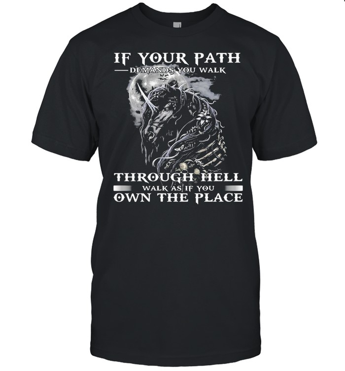 Unicorn If Your Path Demands You Walk Through Hell Walk As If You Own The Place T-shirt Classic Men's T-shirt