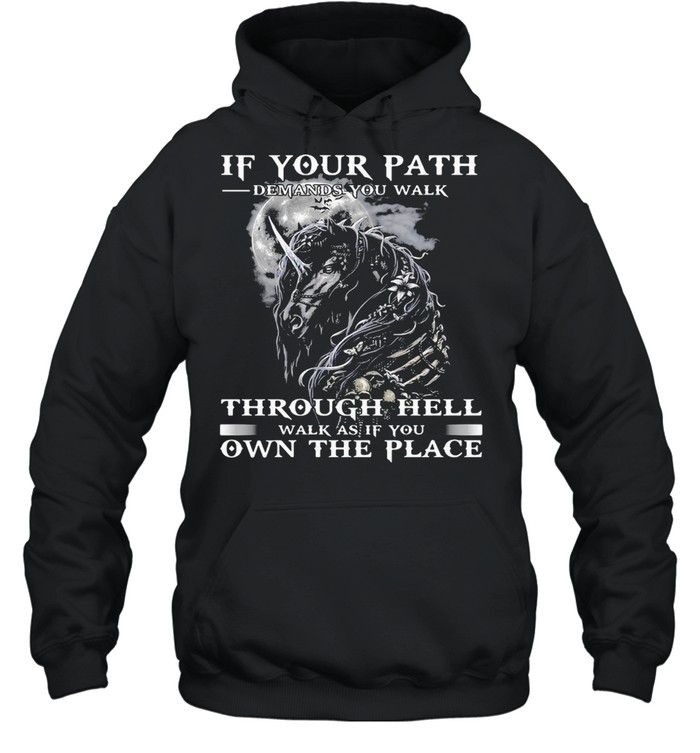 Unicorn If Your Path Demands You Walk Through Hell Walk As If You Own The Place T-shirt Unisex Hoodie