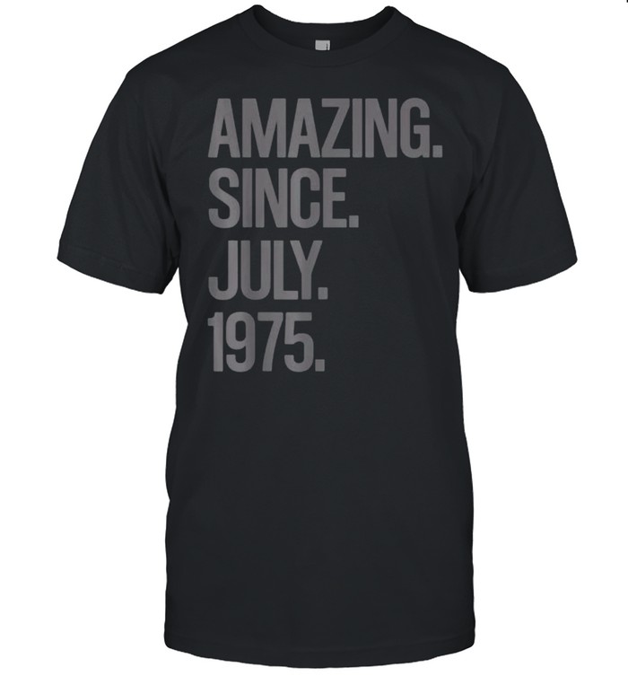 Amazing Since July 1975 Birthday 46 Year Old T- Classic Men's T-shirt