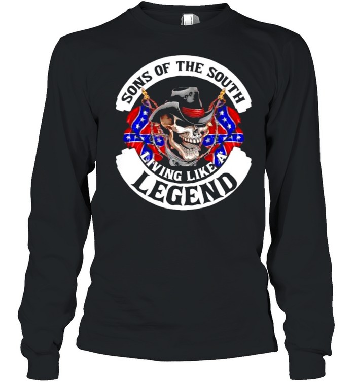 Sons Of The South Living Like A Legend Skull  Long Sleeved T-shirt