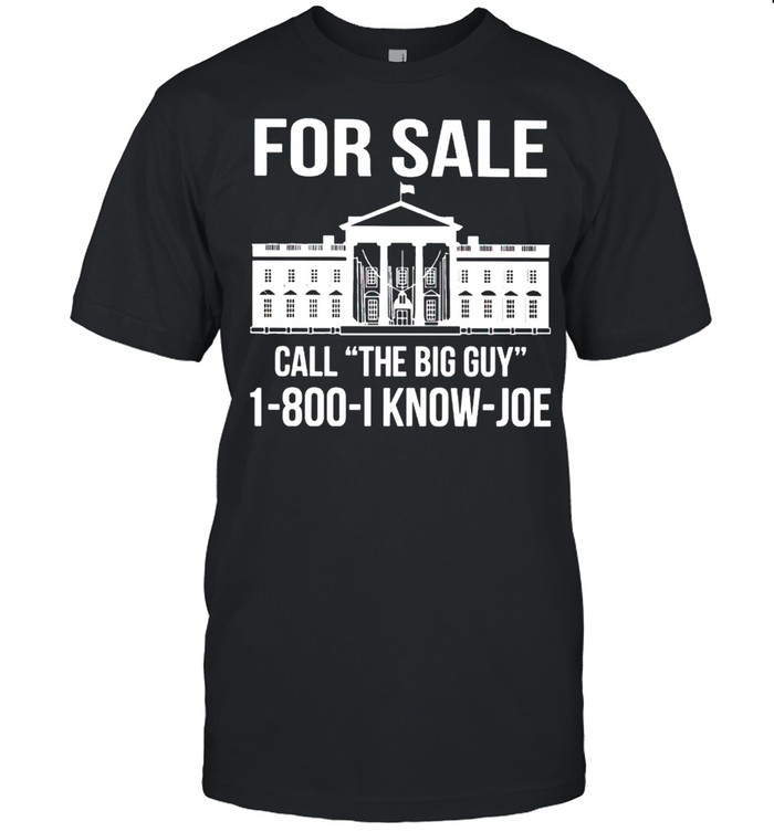 White House for sale call the big guy 1 800 I know Joe shirt Classic Men's T-shirt