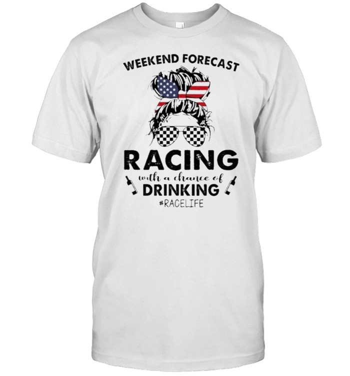 Weekend Forecast Racing With A Chance Of Drinking Racelife American Flag  Classic Men's T-shirt