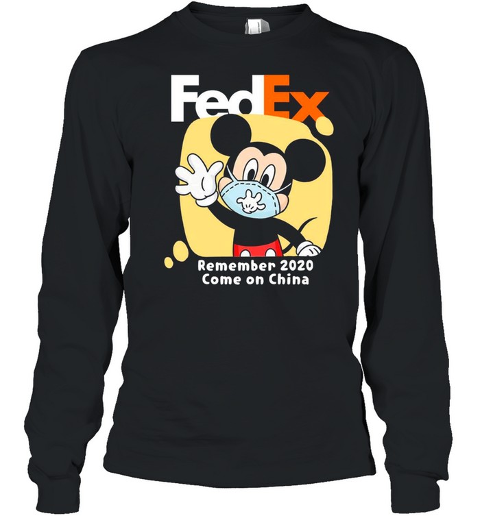 Mickey Mouse Face Mask Fedex Remember 2020 Come On China shirt Long Sleeved T-shirt