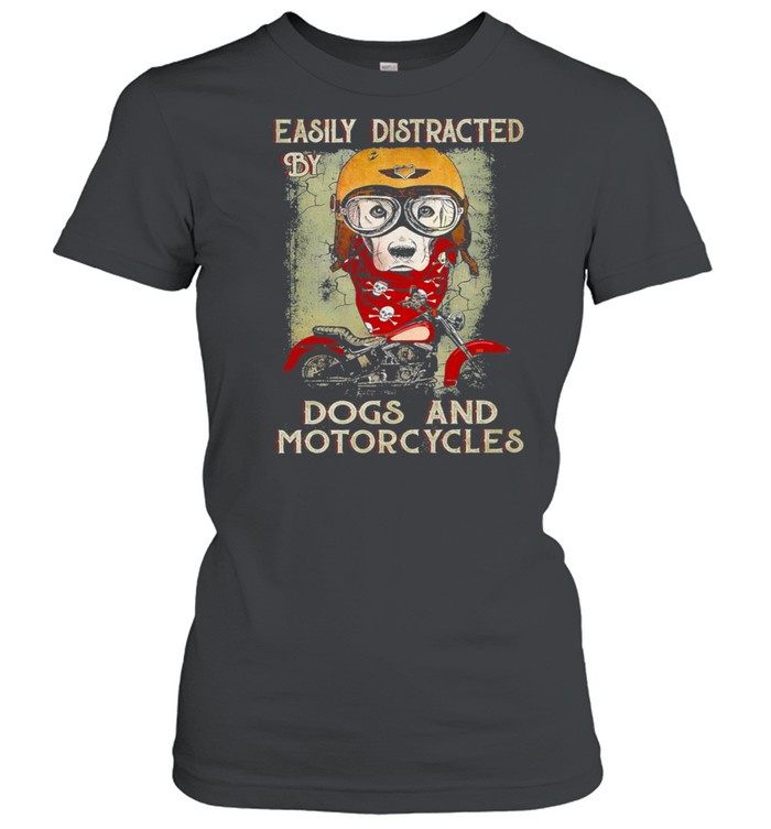 easily distracted by dogs and motorcycles shirt Classic Women's T-shirt