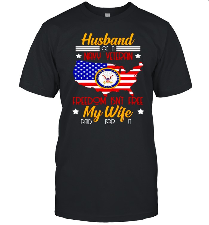 Husband of a navy veteran freedom isn’t free my wife shirt Classic Men's T-shirt
