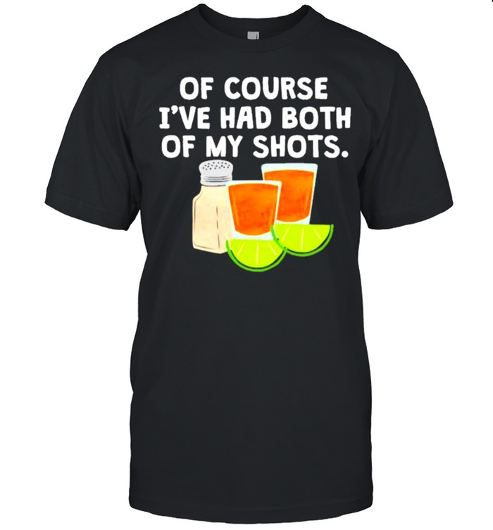 Best of Course I’ve Had Both Of My Shots  Classic Men's T-shirt