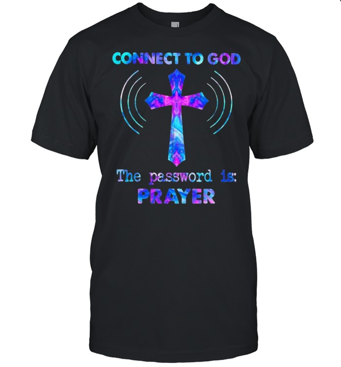 connect To God The Password Is Prayer  Classic Men's T-shirt