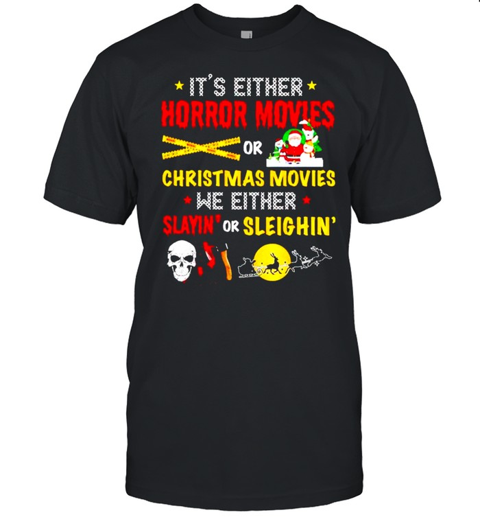 It’s either horror movies or Christmas movies shirt Classic Men's T-shirt
