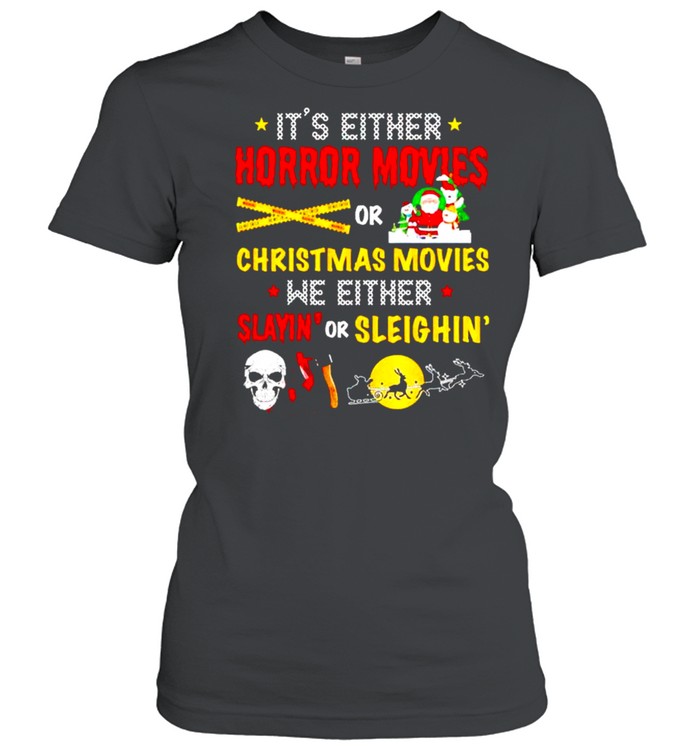 It’s either horror movies or Christmas movies shirt Classic Women's T-shirt