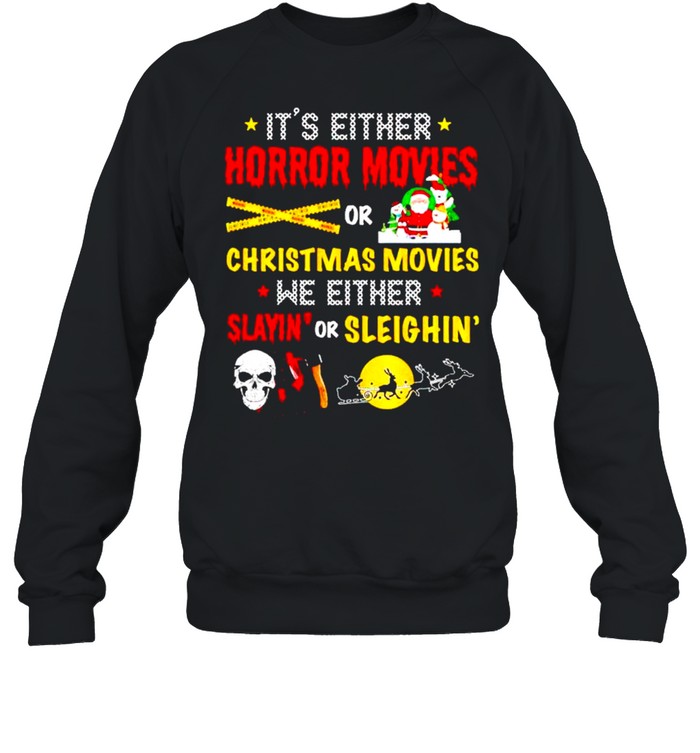 It’s either horror movies or Christmas movies shirt Unisex Sweatshirt