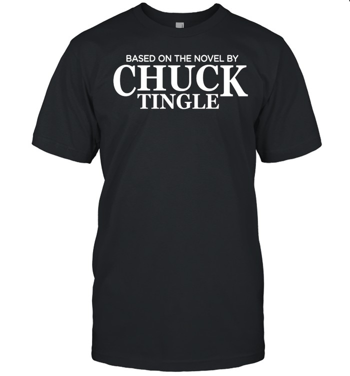 Based On The Novel By Chuck Tingle T-shirt