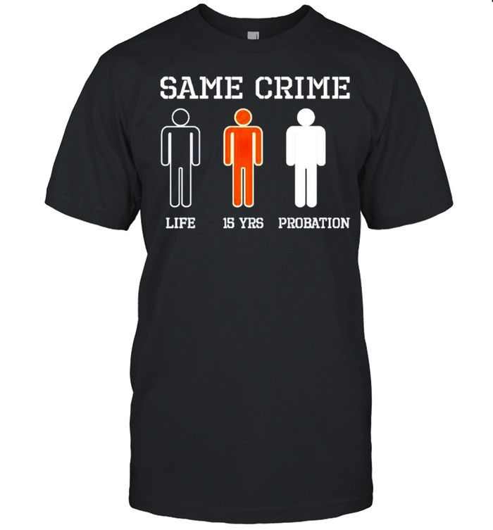 Same crime life 15 years probation shirt Classic Men's T-shirt
