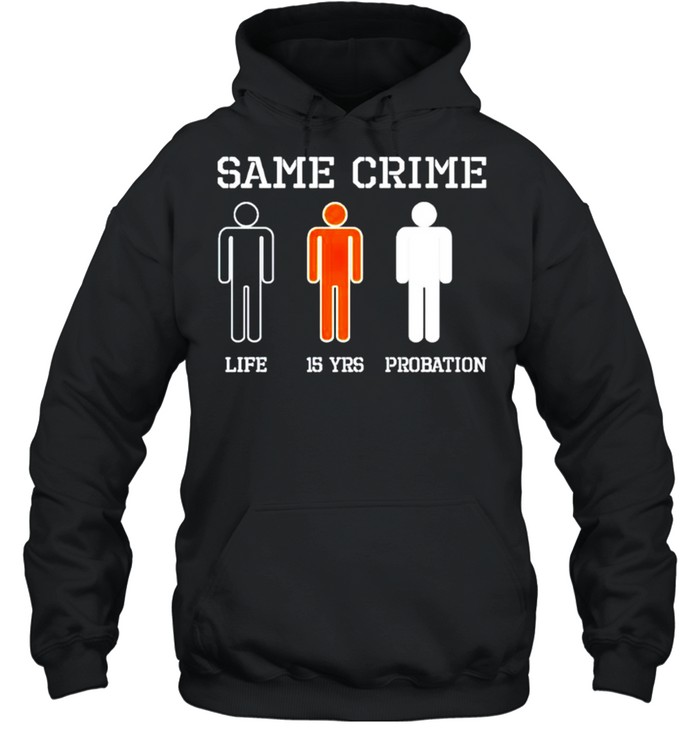 Same crime life 15 years probation shirt Unisex Hoodie