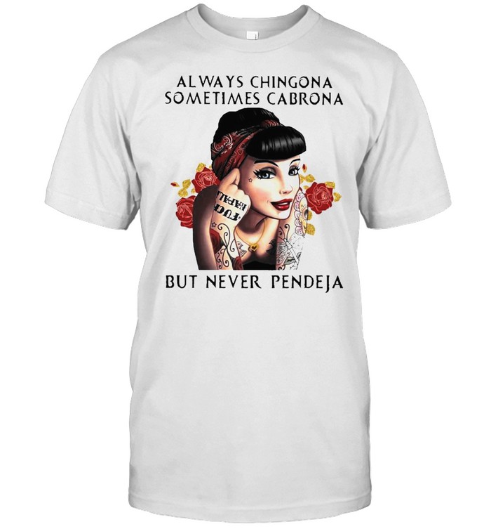 Woman always Chingona sometimes Cabrona but never Pendeja 2021 tee shirt Classic Men's T-shirt