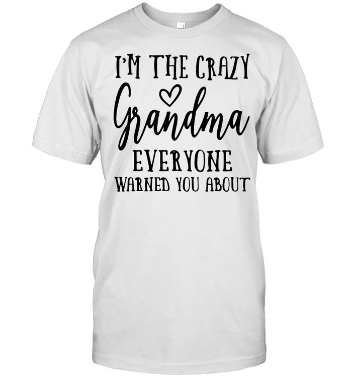 I’m The Crazy Grandma Everyone Warned You About T-shirt Classic Men's T-shirt