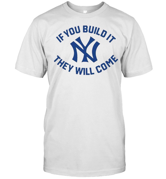 New York Yankees if you build it they will come shirt Classic Men's T-shirt
