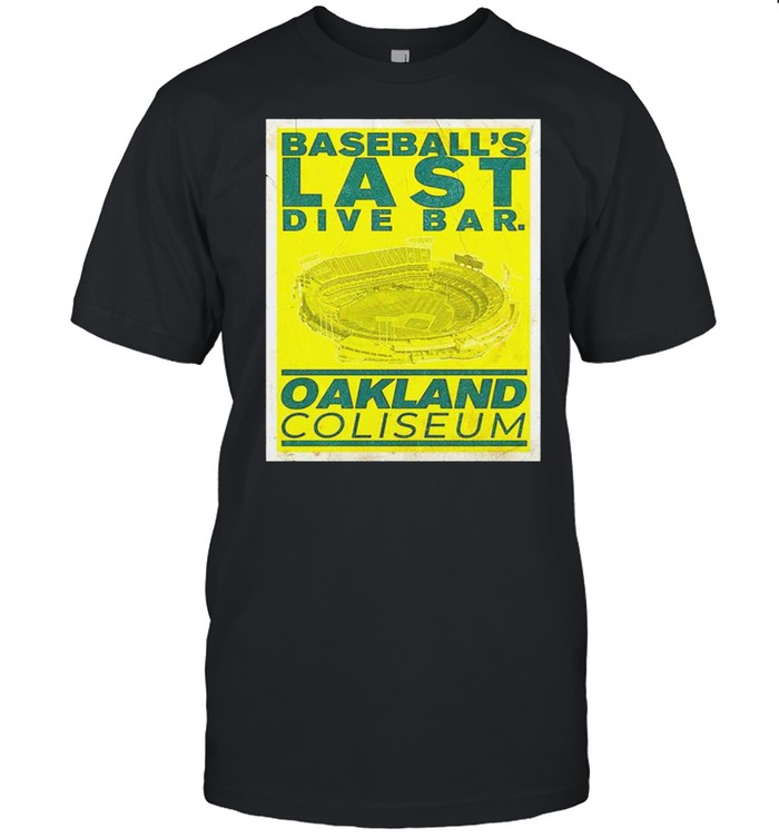 Baseball’s last dive bar Oakland coliseum shirt