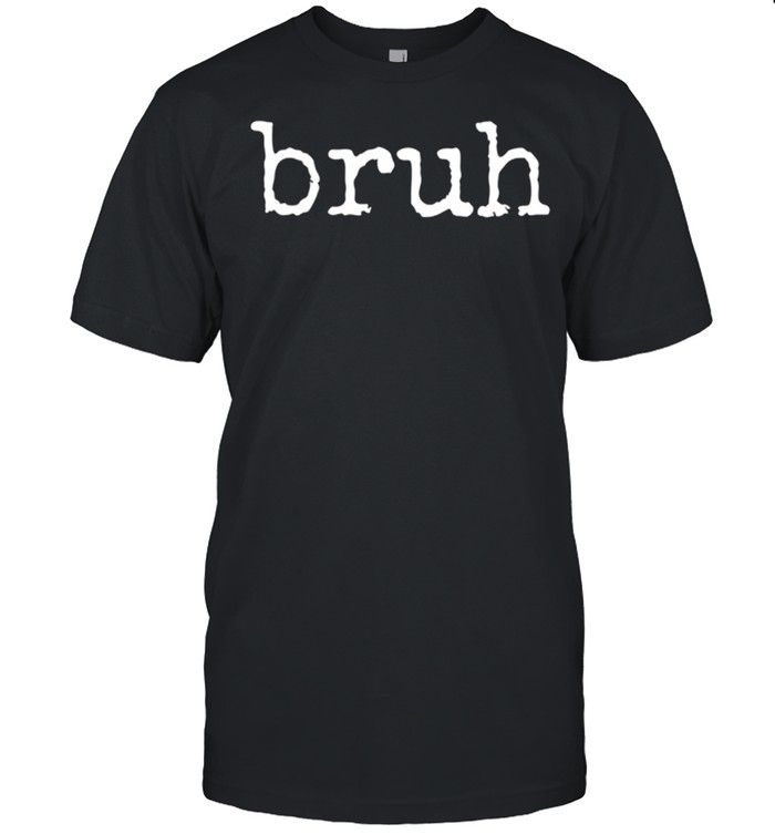 BRUH Meme Cool Quote shirt Classic Men's T-shirt