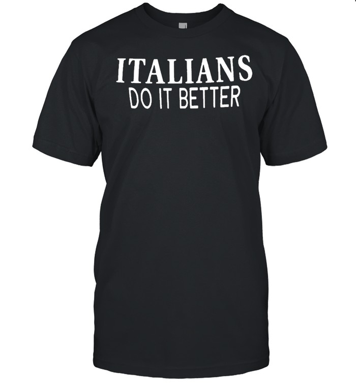 Italians Do It Better Tee  Classic Men's T-shirt