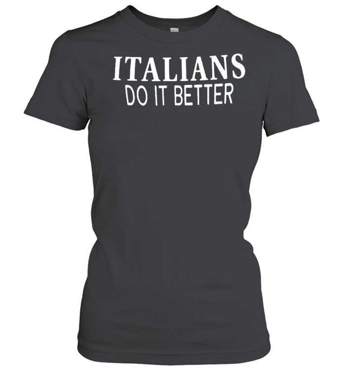 Italians Do It Better Tee  Classic Women's T-shirt
